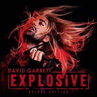 David Garrett - Explosive (Limited Deluxe Edition) David Garrett - Explosive (Limited Deluxe Edition)