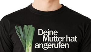 Deine Mutter hat angerufen