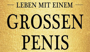 Buchtipp - Leben mit einem großen Penis