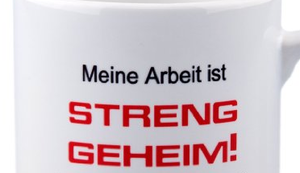 Meine Arbeit ist streng geheim